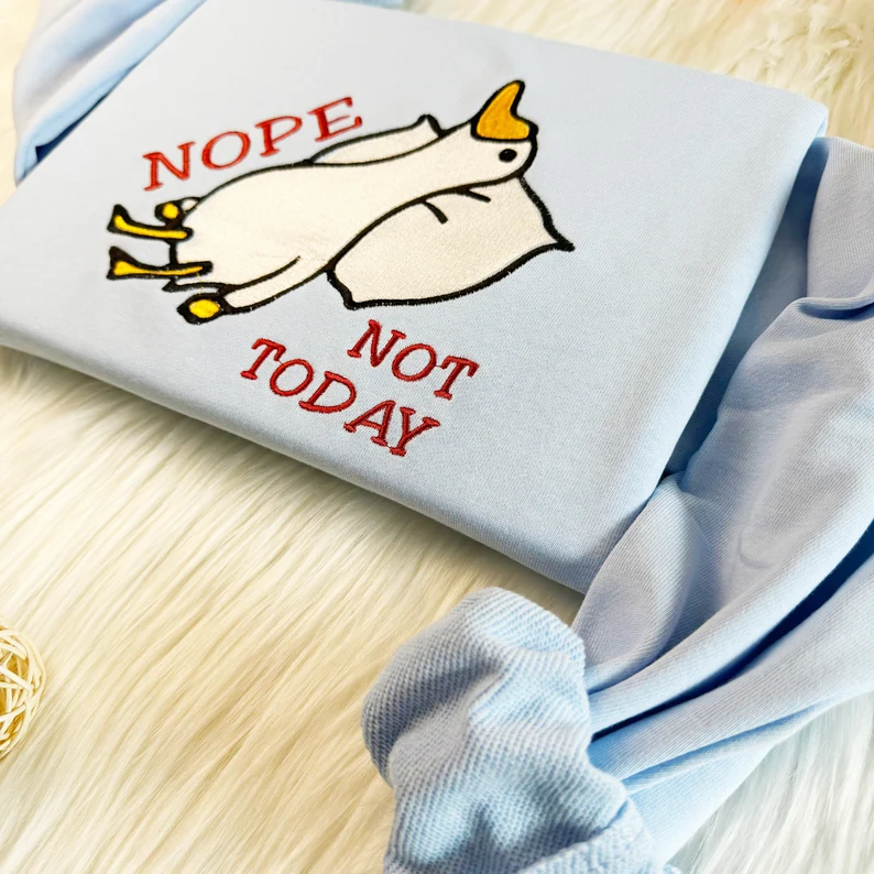 Nope Not Today Duck Embroidered Sweatshirt